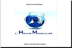Vient de paraître : L’homme mondialisé - Ahmed Ould Sidi Baba
