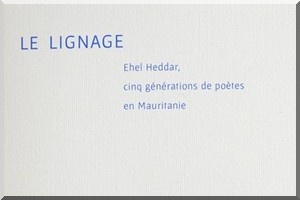 Vient de paraitre : « Le Lignage, Ehel Heddar, cinq générations de poètes en Mauritanie.»