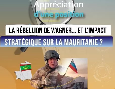 La rébellion de Wagner... et l'impact stratégique sur la Mauritanie ?